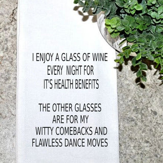 Funny Wine Tea Towel – "I Enjoy a Glass of Wine for Health Benefits, The Others Are for Witty Comebacks & Dance Moves" – 100% Cotton Flour Sack Kitchen Towel – Hostess Gift – Hand Printed in USA
