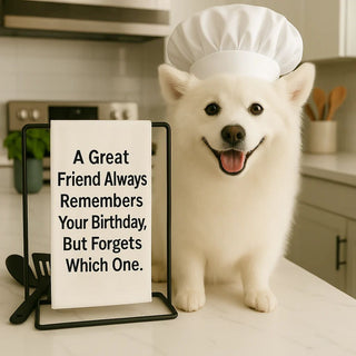 Funny Birthday Tea Towel – "A Great Friend Always Remembers Your Birthday, But Forgets Which One" – 100% Cotton Flour Sack Kitchen Towel – Gift for Friends – Hand Printed in USA