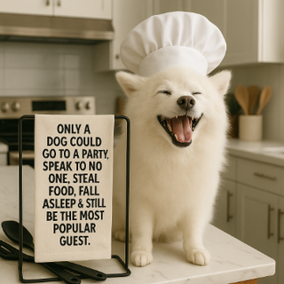 Funny Dog Tea Towel 27" x 27" – 'Only a Dog Can Go to a Party and Be the Most Popular Guest' – 100% Cotton Flour Sack Kitchen Towel – Gift for Dog Lovers – Hand Printed in USA